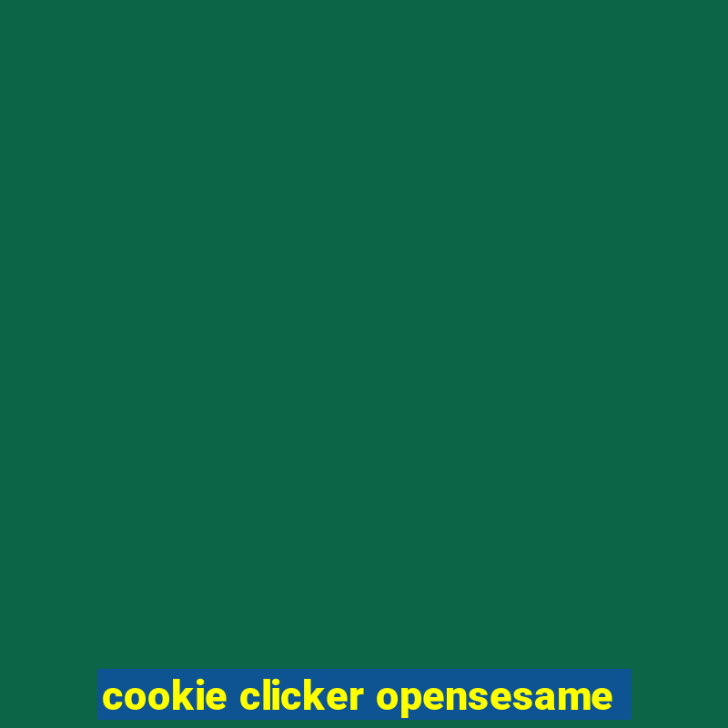 cookie clicker opensesame